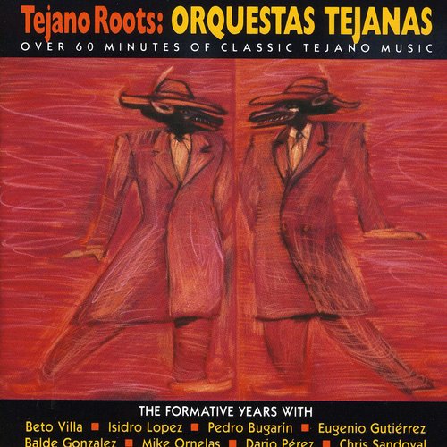the album cover for Tejano Roots-Orquestas Teja - Tejano Roots: Orquestas Tejanas (1947-60) / Var