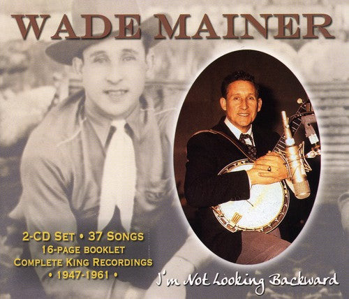 the album cover for Wade Mainer - I'm Not Looking Backward