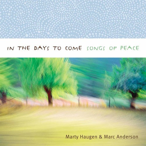 the album cover for Marty Haugen - In the Days to Come: Songs of Peace