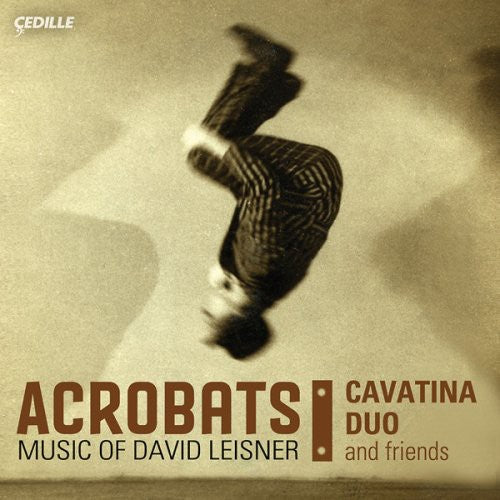 the album cover for D. Leisner - Acrobats: Music of David Leisner
