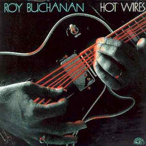 the album cover for Roy Buchanan - Hot Wires