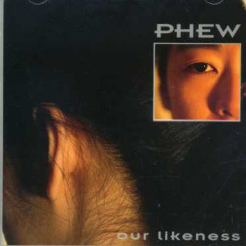 the album cover for Phew - Our Likeness 07 (Uk)