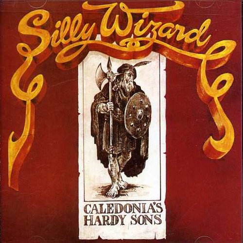 the album cover for Silly Wizard - Caledonias Hardy Sons