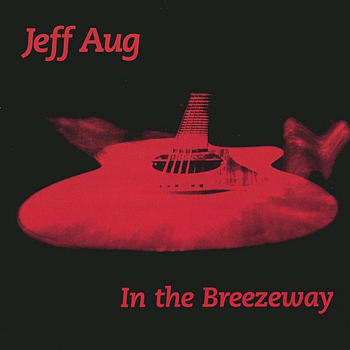 the album cover for Jeff Aug - In the Breezeway