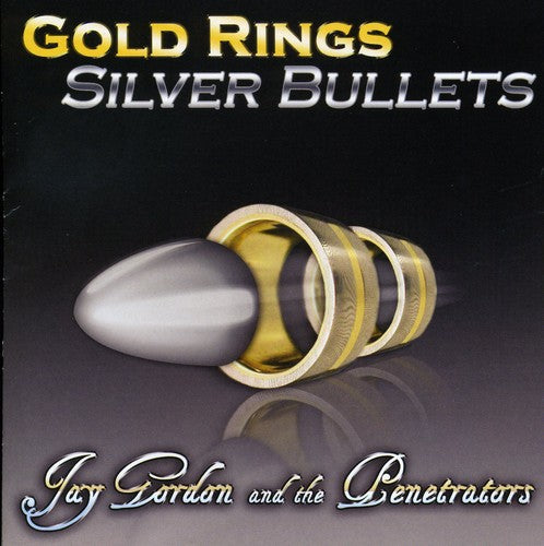 the album cover for Jay Gordon & The Penetrators - Gold Rings Silver Bullets