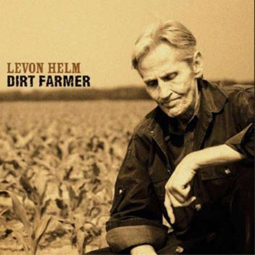 the album cover for Levon Helm - Dirt Farmer