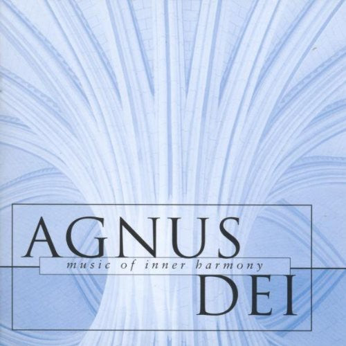 the album cover for Agnus Dei-Music Of Inner Harmo - Agnus Dei: Music of Inner Harmony