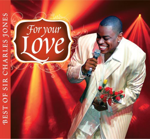 the album cover for Sir Charles Jones - For Your Love...Best Of Sir Charles Jones