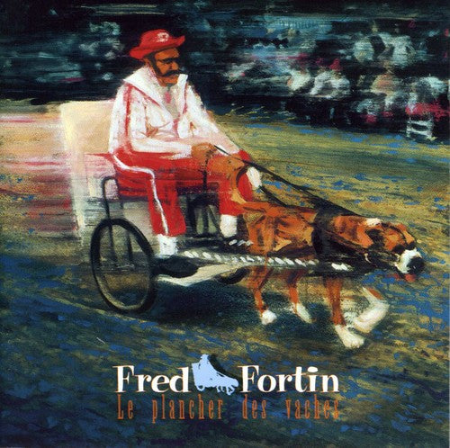 the album cover for Fred Fortin - Plancher Des Vaches