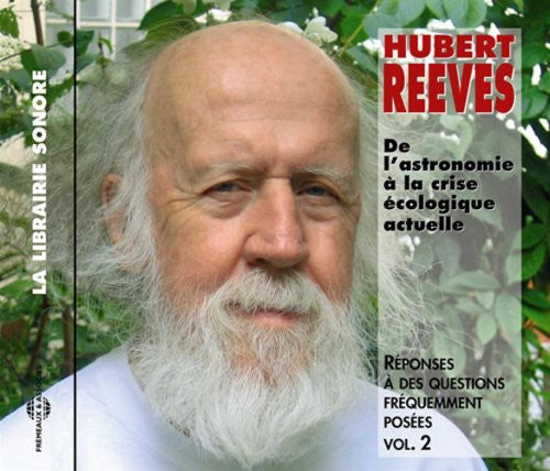 the album cover for Hubert Reeves - De L'astronomie A La Crise Ecologique Actuelle: Reponse A Des Questions Frequemment Posees