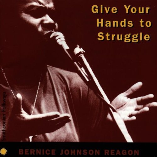 the album cover for Bernice Johnson Reagon - Give Your Hands to Struggle