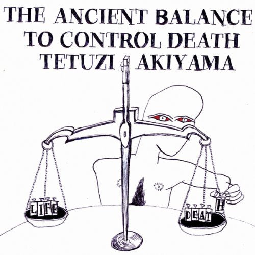 the album cover for Tetuzi Akiyama - Ancient Balance to Control Death
