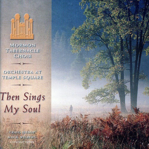 the album cover for The Tabernacle Choir at Temple Square - Then Sings My Soul
