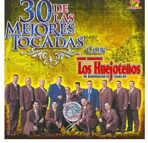 the album cover for Huejotenos De Badiraguato - 30 de Las Mejores Tocadas