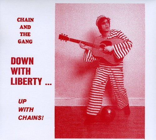 the album cover for Chain & The Gang - Down With Liberty...Up With Chains!