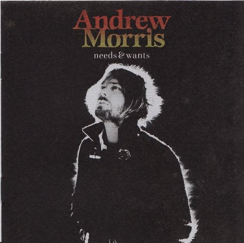 the album cover for Andrew Morris - Needs & Wants