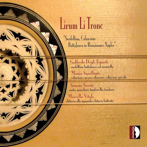 the album cover for Baldano / Esposti / Squillante / Sorini / Vitale - Lirum Li Tronc: Sordellina Colascione Buttafuoco