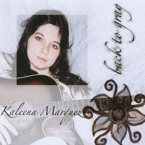 the album cover for Kaleena Marquez - Back to Gray