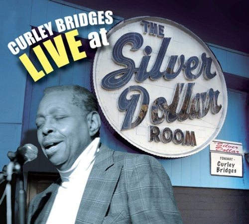 the album cover for Curley Bridges - Curley Bridges Live at the Silver Dollar Room