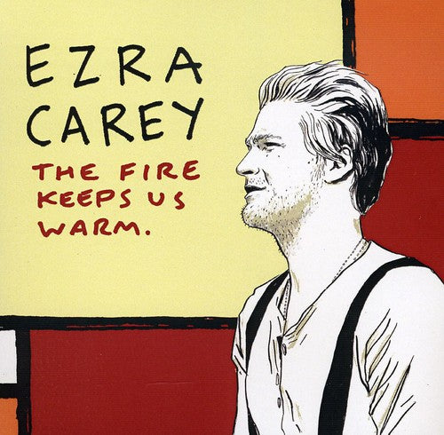 the album cover for Ezra Carey - The Fire Keeps Us Warm