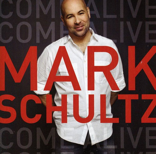 the album cover for Mark Schultz - Come Alive