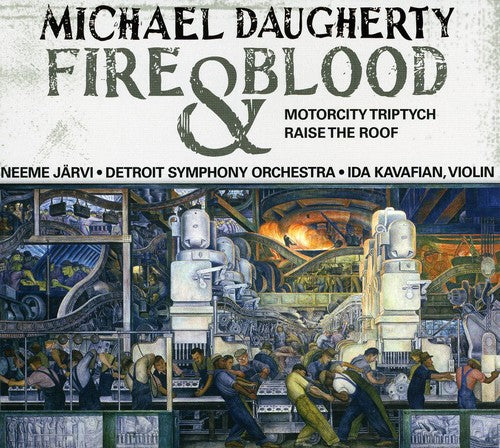 the album cover for Neeme Järvi - Fire & Blood / Motor City Triptych / Raise The Roof