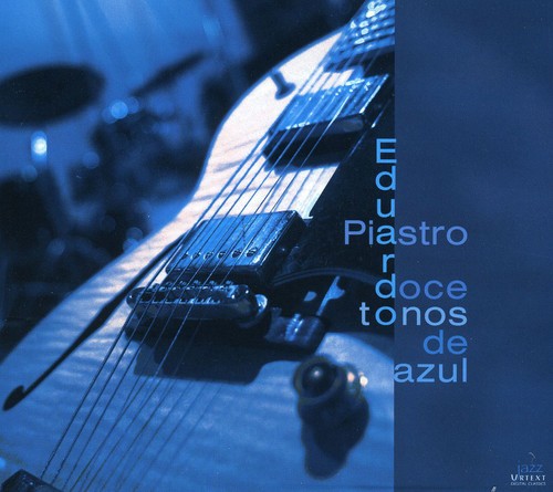 the album cover for Eduardo Piastro Jazz Quartet - Twelve Tones of Blue