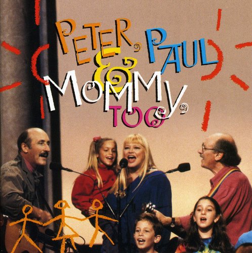 the album cover for Peter, Paul & Mary - Peter Paul & Mommy Too