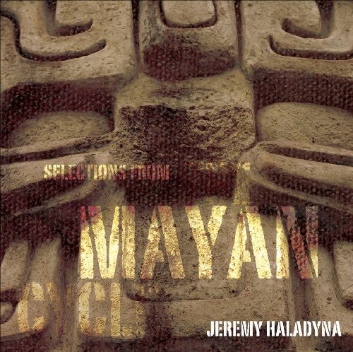 the album cover for J. Haladyna - Selections from the Mayan Cycle