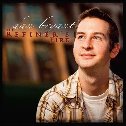 the album cover for Dan Bryant - Refiner's Fire