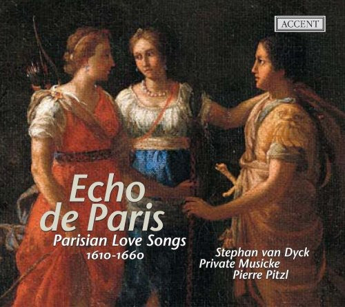 the album cover for Private Musicke - Echo de Paris: Parisian Love Songs 1610-1660