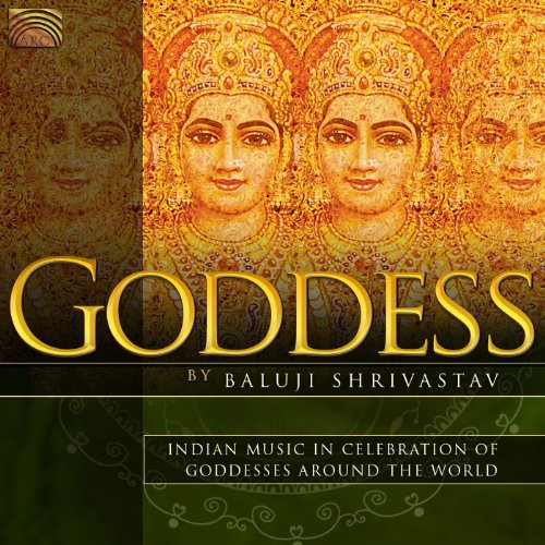 the album cover for Baluji Shrivastav - Goddess: Indian Music In Celebration Of Goddesses Around The World
