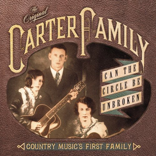 the album cover for The Carter Family - Can The Circle Be Broken?: Country Musics First Family
