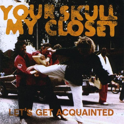 the album cover for Your Skull My Closet - Let's Get Acquainted