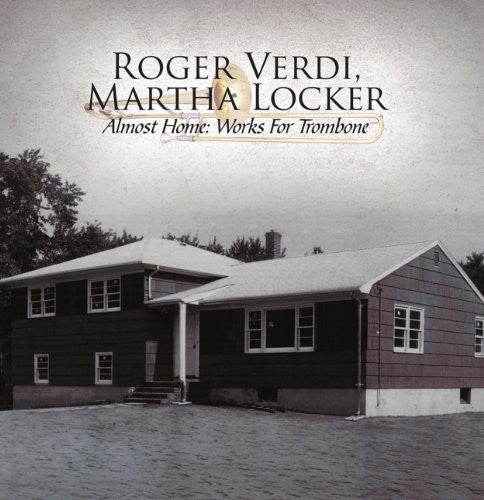 the album cover for Roger Verdi & Martha Locker - Almost Home-Works for Trombone