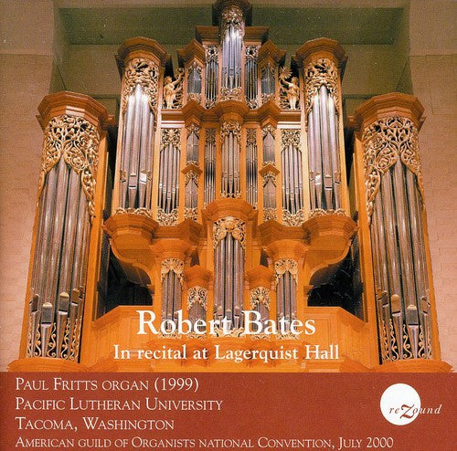 the album cover for Robert Bates - Recital at Lagerquist Hall