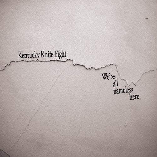 the album cover for Kentucky Knife Fight - We're All Nameless Here