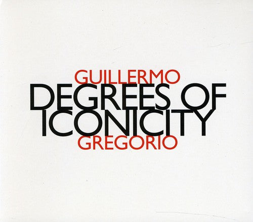 the album cover for Guillermo Gregorio - Degree of Iconicity