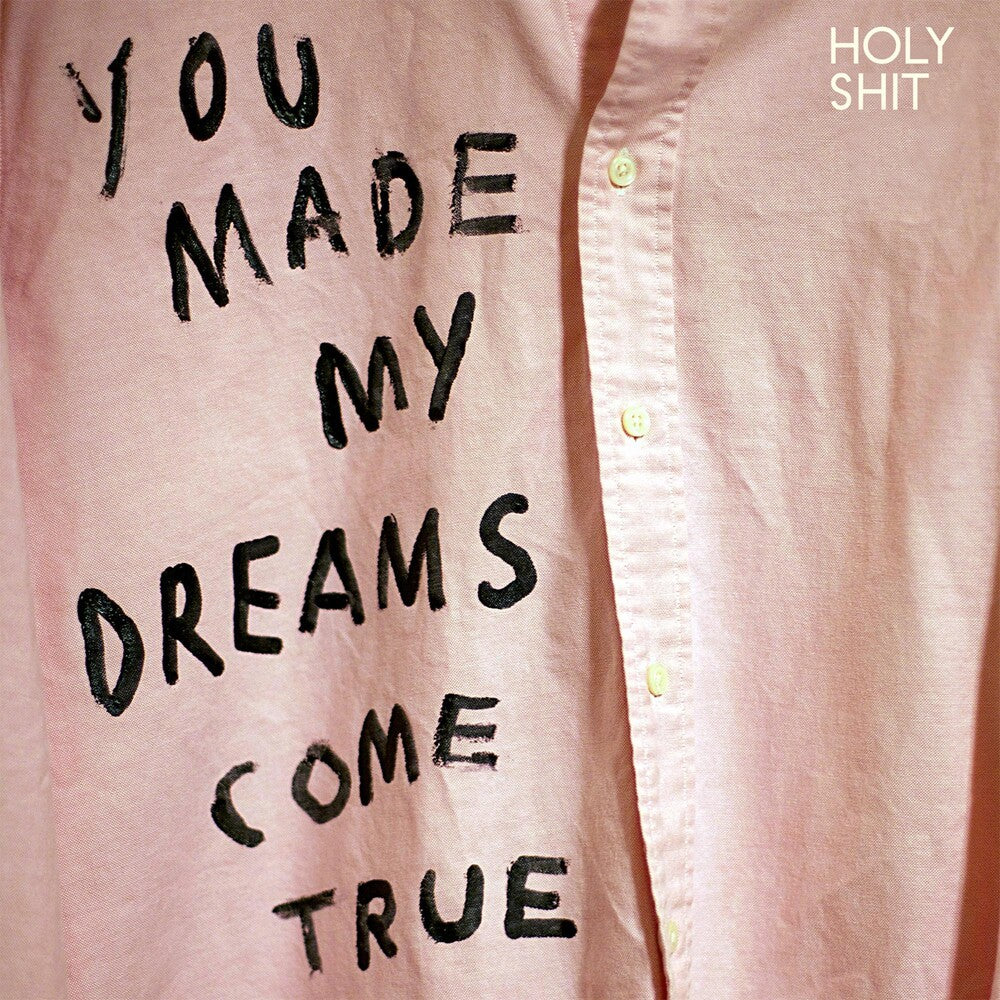 the album cover for Holy Shit - You Made My Dreams Come True