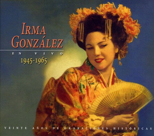 the album cover for Irma Gonzalez - Irma Gonzalez en Vivo 1945-1965