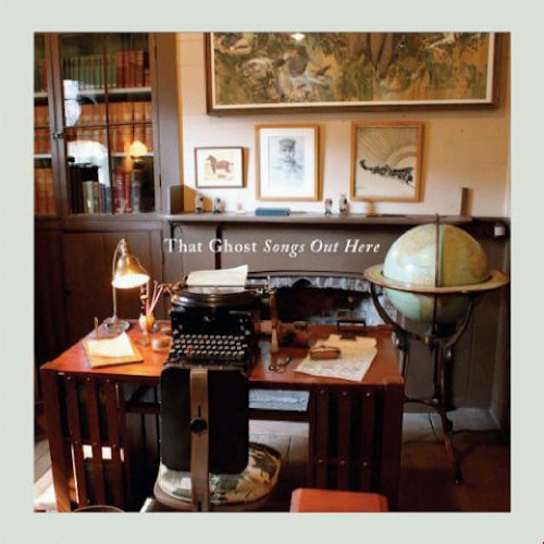 the album cover for That Ghost - Songs Out Here