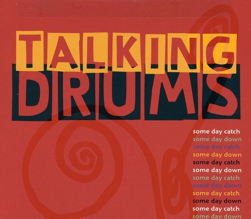 the album cover for Talking Drums - Some Day Catch Some Day Down
