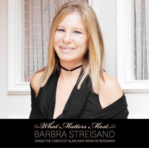 the album cover for Barbra Streisand - What Matters Most: Barbara Streisand Sings The Lyrics Of Alan and Marilyn Bergman