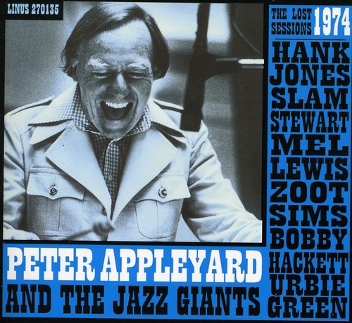 the album cover for Peter Appleyard and The Jazz Giants - The Lost 1973 Sessions With Hank Jones, Slam Stewart, Mel Lewis, Zoot Sims, Bobby Hackett, Herby Green