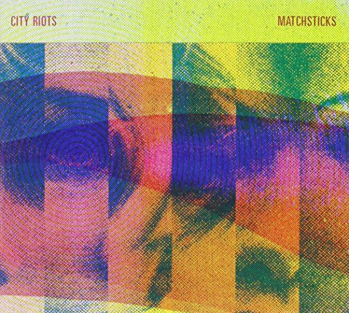 the album cover for City Riots - Matchsticks