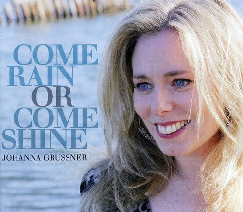 the album cover for Johanna Grussner - Come Rain or Come Shine