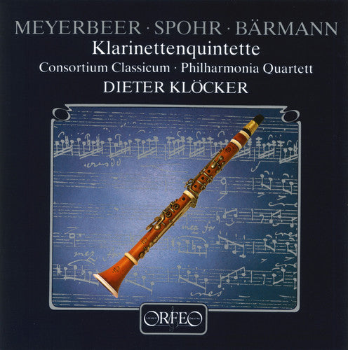the album cover for Meyerbeer / Spohr / Consortium Classicum, Kloecker - Clarinet Quintets
