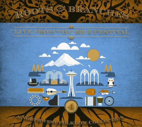 the album cover for Roots & Branches Live From The 2012 Northwest Fol - Roots & Branches, Vol. 4: Live From The 2012 Northwest Folklife