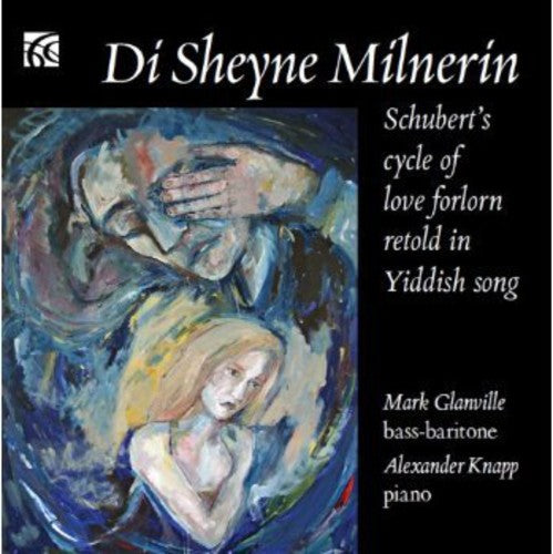 the album cover for Mark Glanville - Di Sheyne Milnerin: Schubert's Cycle of Love