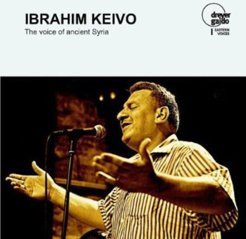 the album cover for Ibrahim Keivo - Voice of Ancient Syria